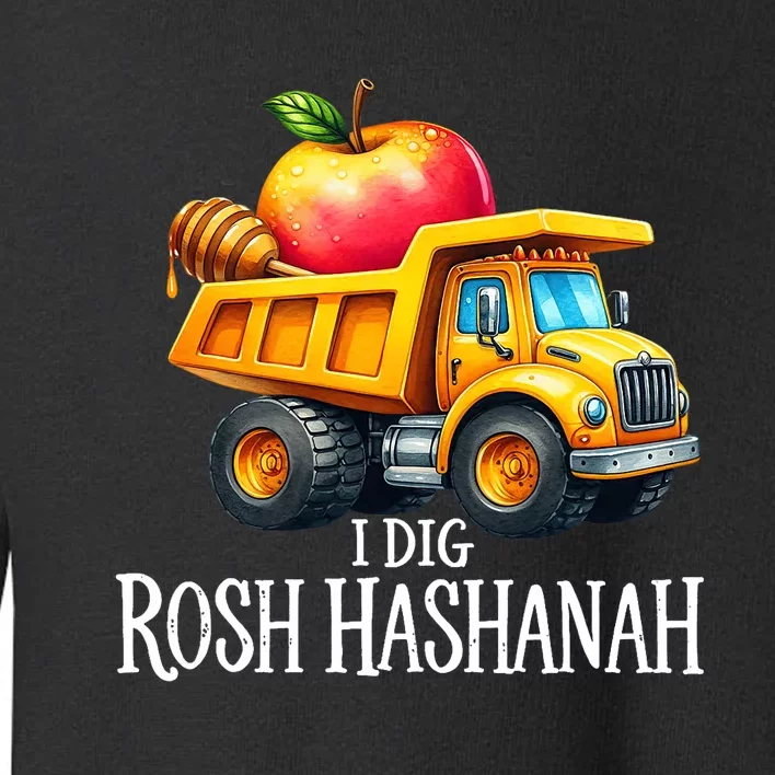 I Dig Rosh Hashanah Dump Truck Apples Honey Jewish New Year Toddler Sweatshirt