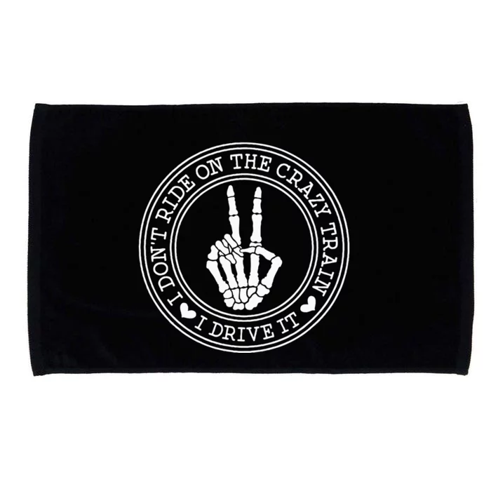 I Dont Ride The Crazy Train I Drive It Microfiber Hand Towel