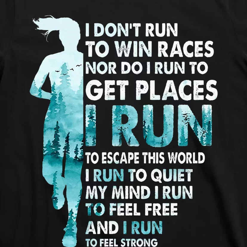 I DonT Run To Win Races I Run To Escape This World Running T-Shirt