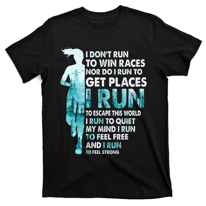 I DonT Run To Win Races I Run To Escape This World Running T-Shirt