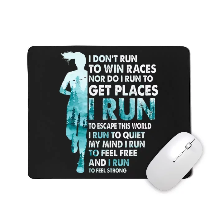 I DonT Run To Win Races I Run To Escape This World Running Mousepad