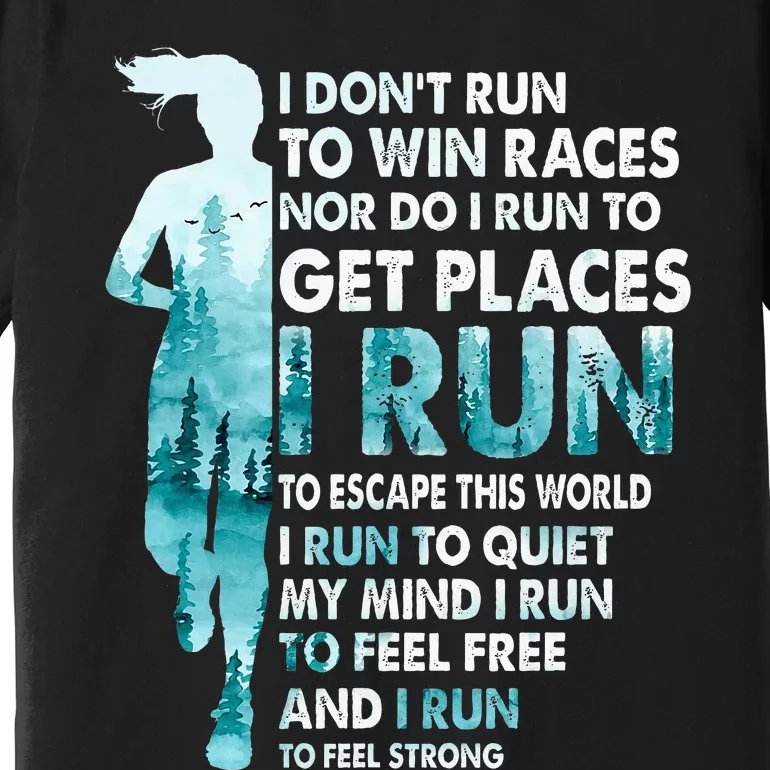 I DonT Run To Win Races I Run To Escape This World Running Premium T-Shirt