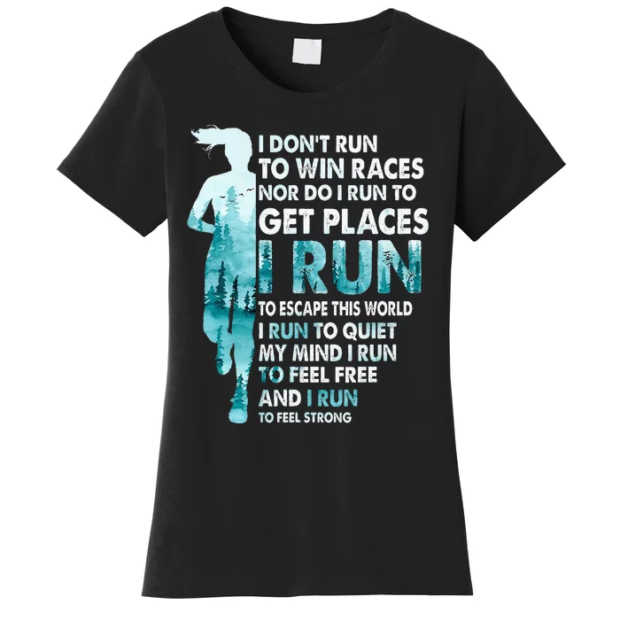 I DonT Run To Win Races I Run To Escape This World Running Women's T-Shirt