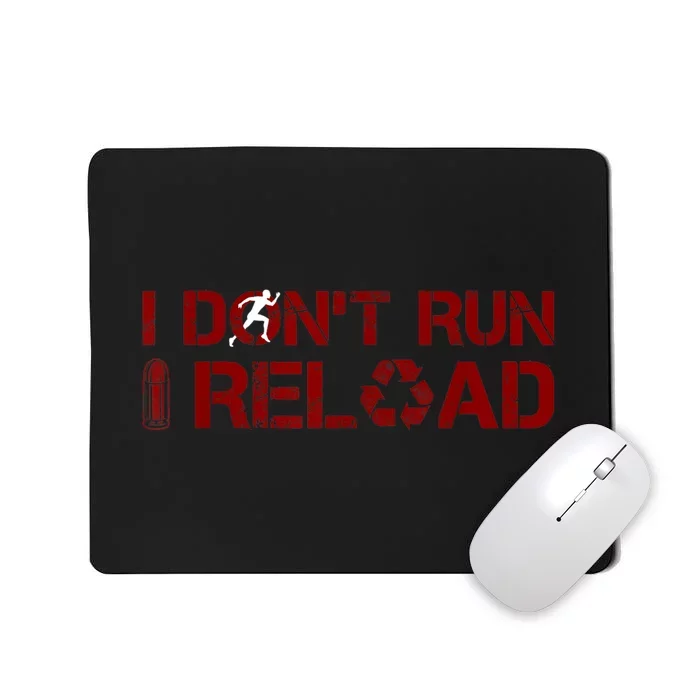 I Don't Run I Reload Funny Sarcastic Saying Mousepad