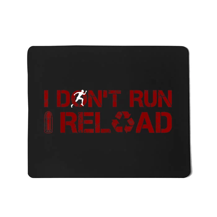 I Don't Run I Reload Funny Sarcastic Saying Mousepad