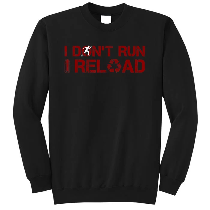 I Don't Run I Reload Funny Sarcastic Saying Tall Sweatshirt