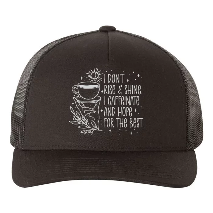 I Dont Rise And Shines I Caffeinate And Hope For Best Yupoong Adult 5-Panel Trucker Hat