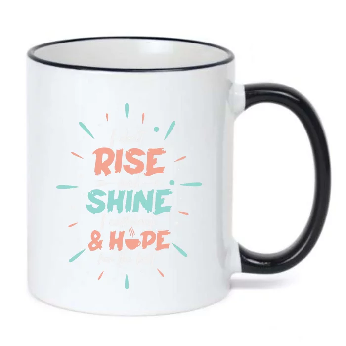 I Don't Rise And Shine I Caffeinate And Hope For The Best Funny Coffee Love Black Color Changing Mug