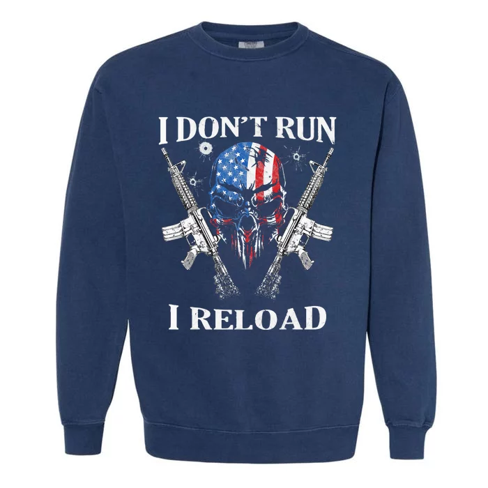 I don't Run I Reload Gun Rights AR 15 Skull American Flag Garment-Dyed Sweatshirt