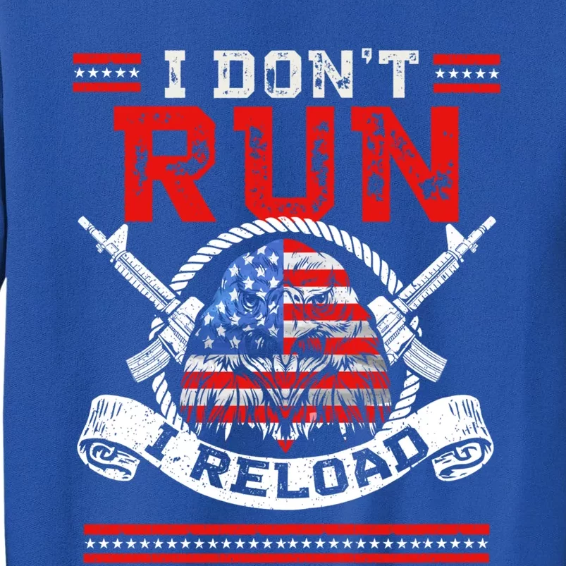 I Dont Run I Reload Patriotic American Flag And Eagle Gift Tall Sweatshirt