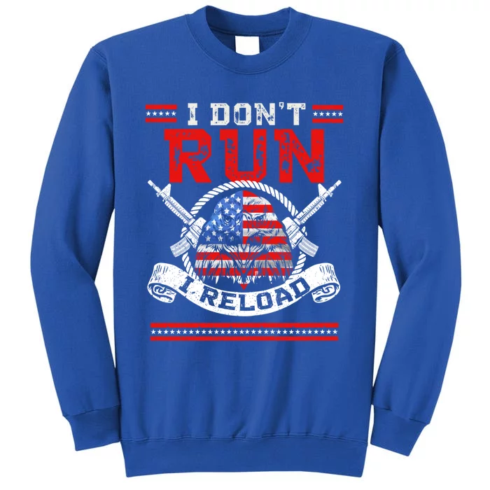 I Dont Run I Reload Patriotic American Flag And Eagle Gift Tall Sweatshirt