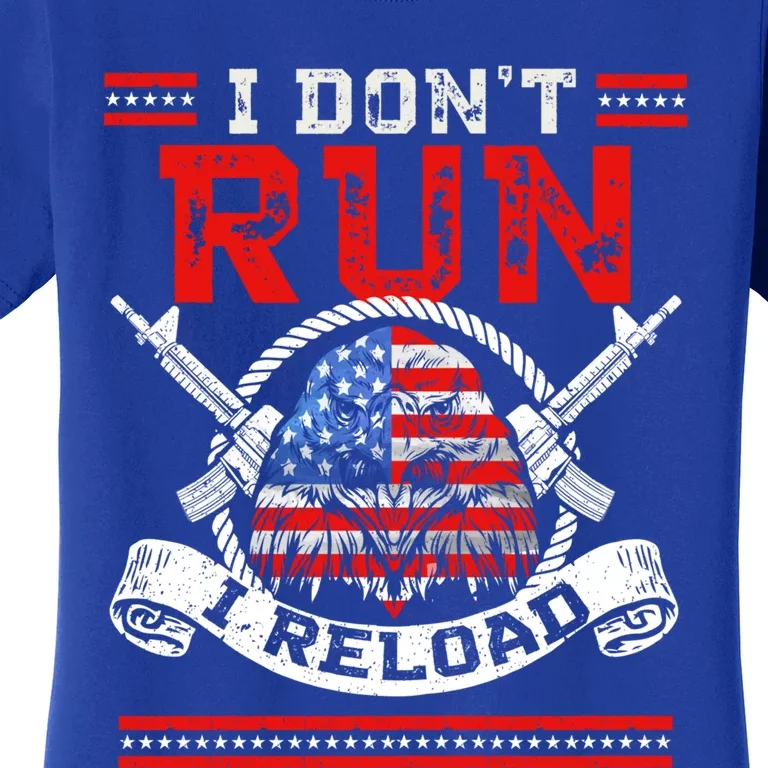 I Dont Run I Reload Patriotic American Flag And Eagle Gift Women's T-Shirt