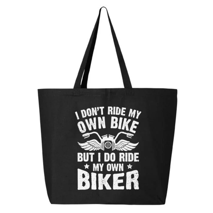 I DonT Ride My Own Bike But I Do Ride My Own Biker Funny 25L Jumbo Tote