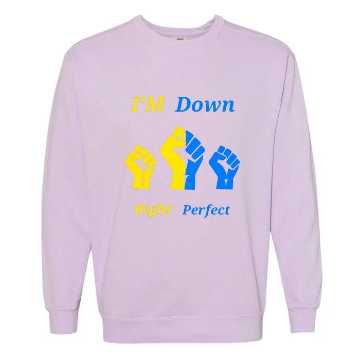 I'm Down Right Perfect Down Syndrome Day Socks Gift Garment-Dyed Sweatshirt