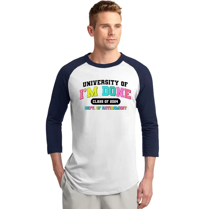 IM Done Retirement University Class Of 2024 Baseball Sleeve Shirt