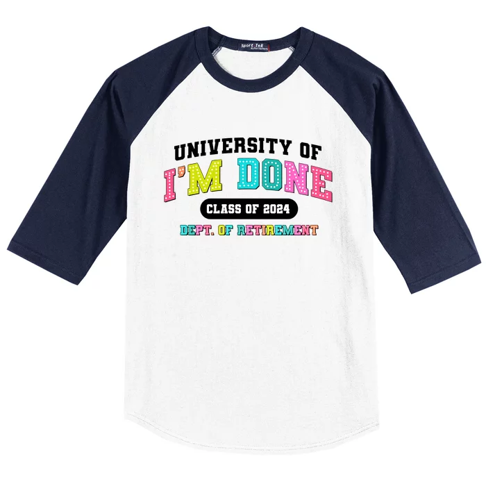 IM Done Retirement University Class Of 2024 Baseball Sleeve Shirt