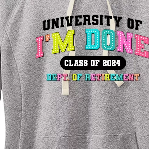 IM Done Retirement University Class Of 2024 Women's Fleece Hoodie