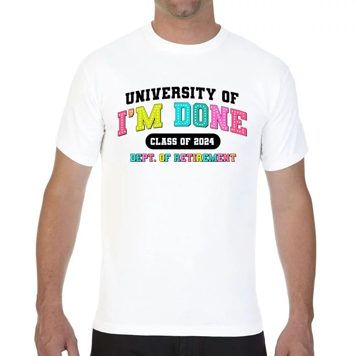 IM Done Retirement University Class Of 2024 Comfort Colors T-Shirt