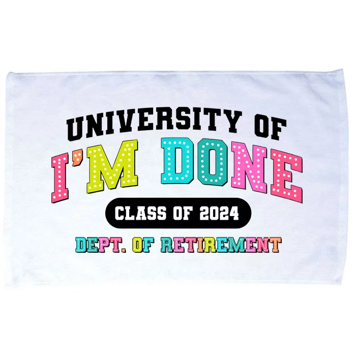 IM Done Retirement University Class Of 2024 Microfiber Hand Towel