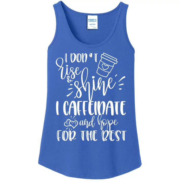 I Dont Rise And Shine I Caffeinate And Hope For The Best Gift Ladies Essential Tank