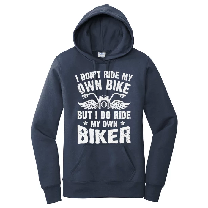 I Don't Ride My Own Bike But I Do Ride My Own Biker Funny Women's Pullover Hoodie