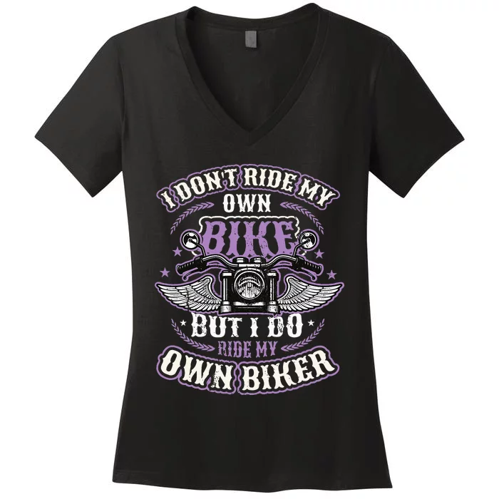 I Don´T Ride My Own Bike But I Do Ride My Own Biker Women's V-Neck T-Shirt