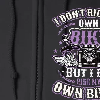 I Don´T Ride My Own Bike But I Do Ride My Own Biker Full Zip Hoodie