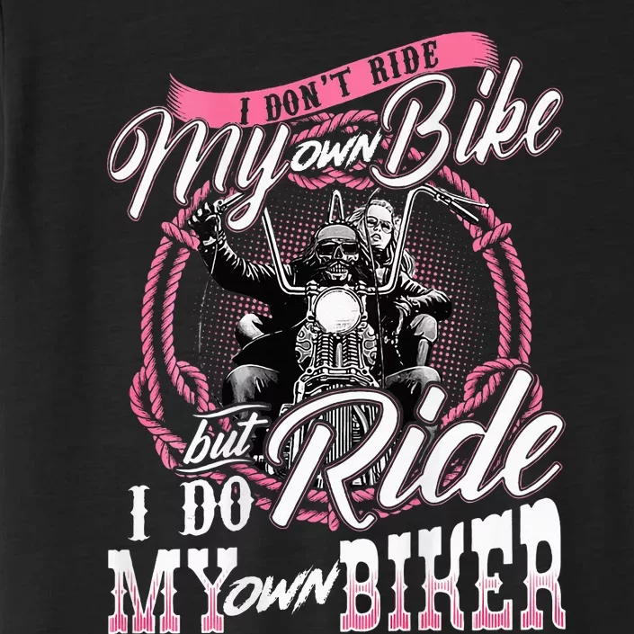 I DonT Ride My Own Bike But I Do Ride My Own Biker ChromaSoft Performance T-Shirt