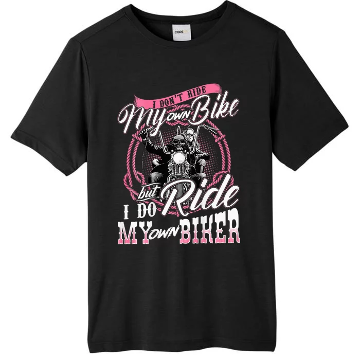 I DonT Ride My Own Bike But I Do Ride My Own Biker ChromaSoft Performance T-Shirt