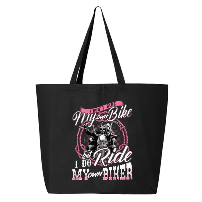 I DonT Ride My Own Bike But I Do Ride My Own Biker 25L Jumbo Tote