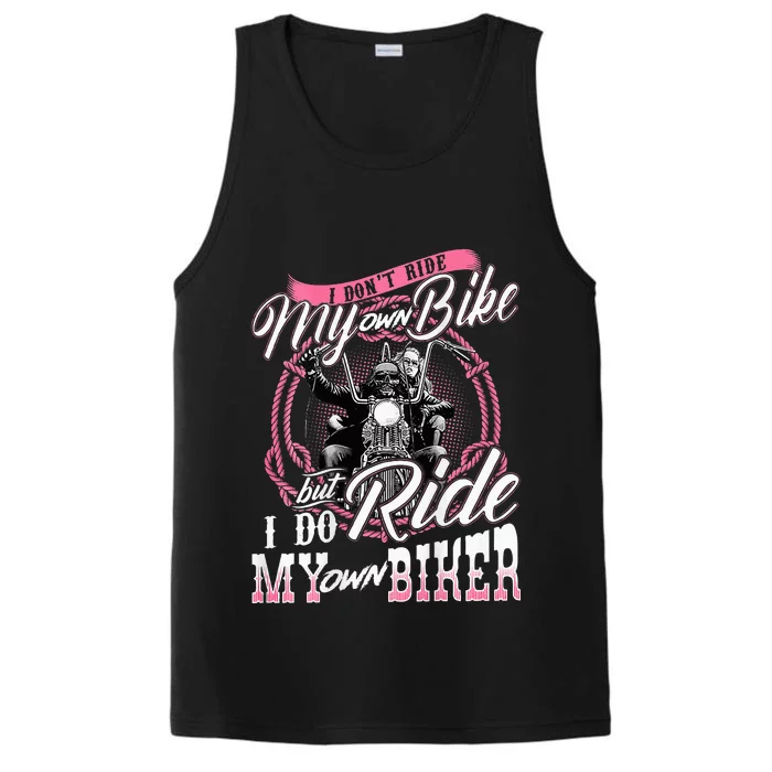 I DonT Ride My Own Bike But I Do Ride My Own Biker Performance Tank