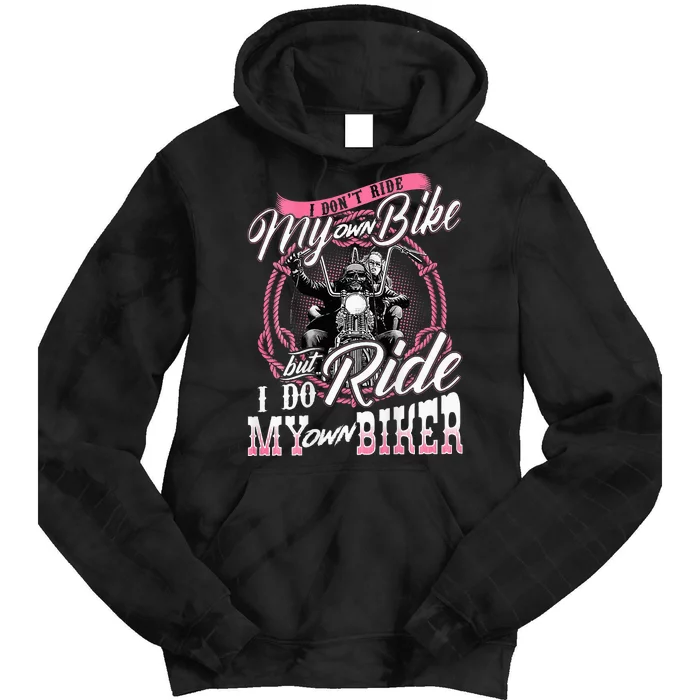 I DonT Ride My Own Bike But I Do Ride My Own Biker Tie Dye Hoodie