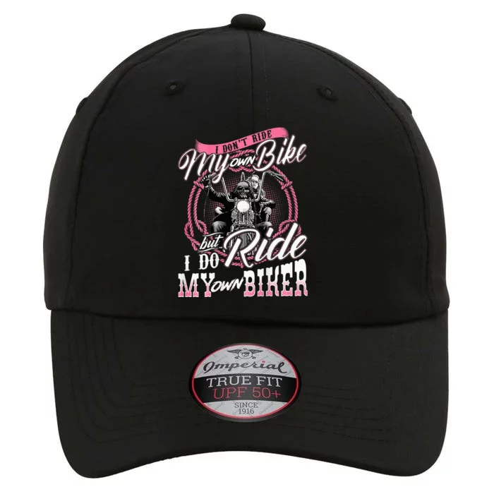 I DonT Ride My Own Bike But I Do Ride My Own Biker The Original Performance Cap