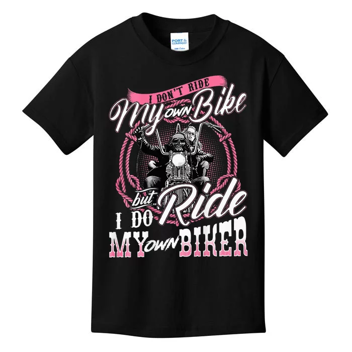 I DonT Ride My Own Bike But I Do Ride My Own Biker Kids T-Shirt