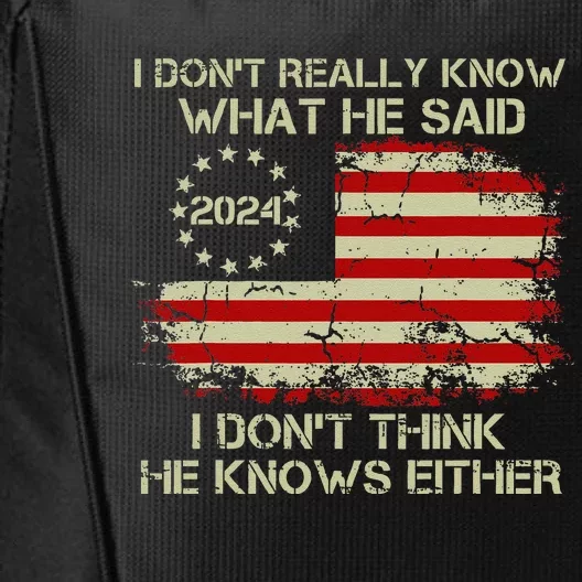 I DonT Really Know What He Said Funny Pro Voting Trump City Backpack