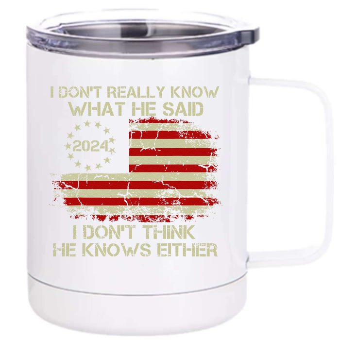 I DonT Really Know What He Said Funny Pro Voting Trump Front & Back 12oz Stainless Steel Tumbler Cup