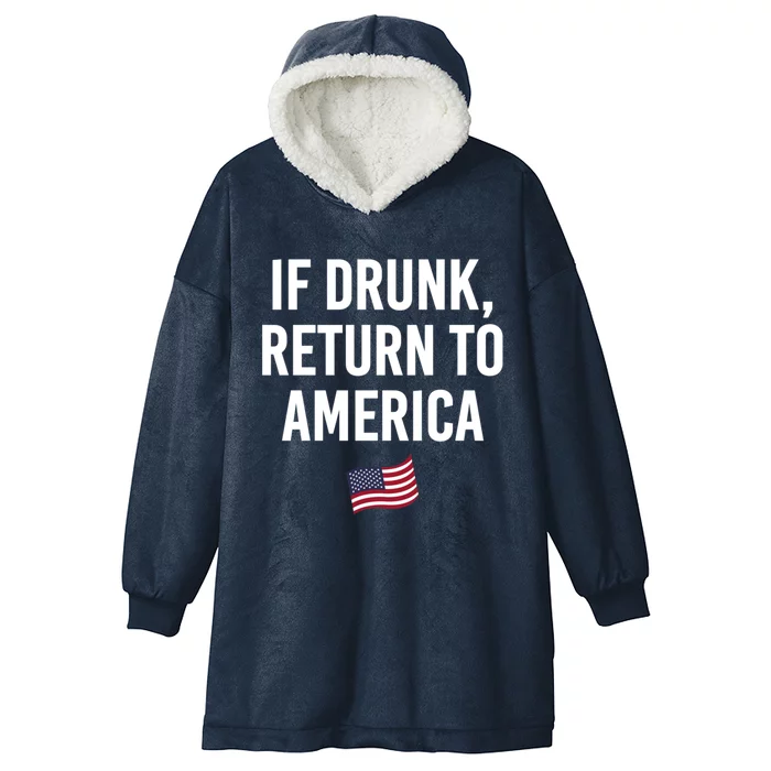 If Drunk Return To America 4th Of July Ing Gift Hooded Wearable Blanket