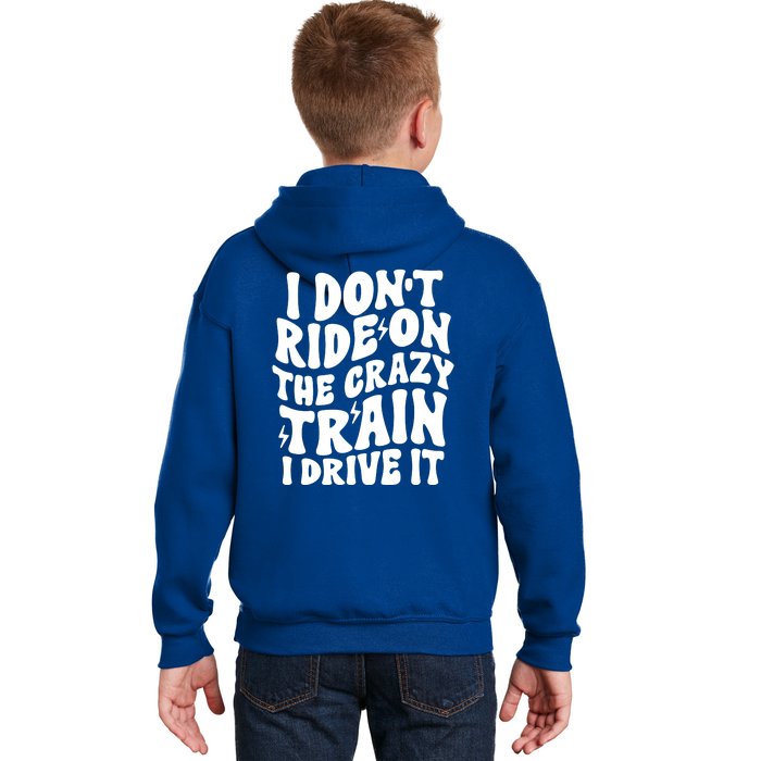 I Don’T Ride The Crazy Train I Drive It Front & Back Kids Hoodie