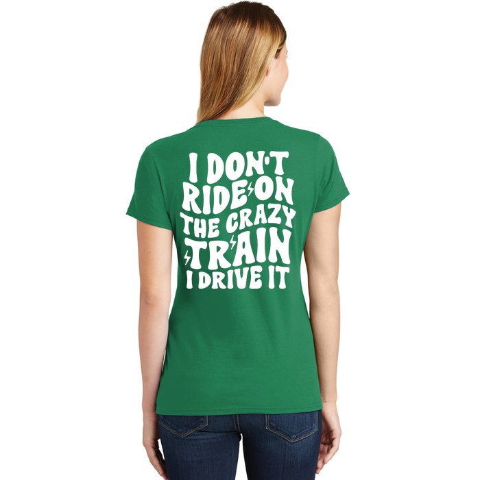 I Don’T Ride The Crazy Train I Drive It Front & Back Women's T-Shirt