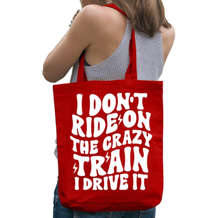 I Don’T Ride The Crazy Train I Drive It Front & Back Tote Bag