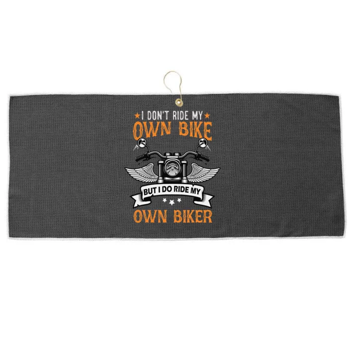 I Don't Ride My Own Bike But I Do Ride My Own Biker Funny Large Microfiber Waffle Golf Towel