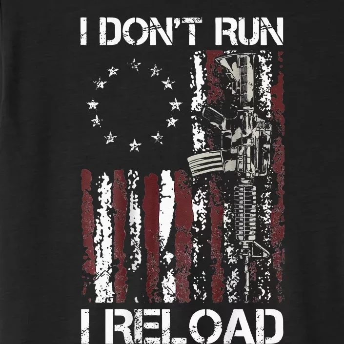 I Dont Run I Reload Gun American Flag Patriots ChromaSoft Performance T-Shirt