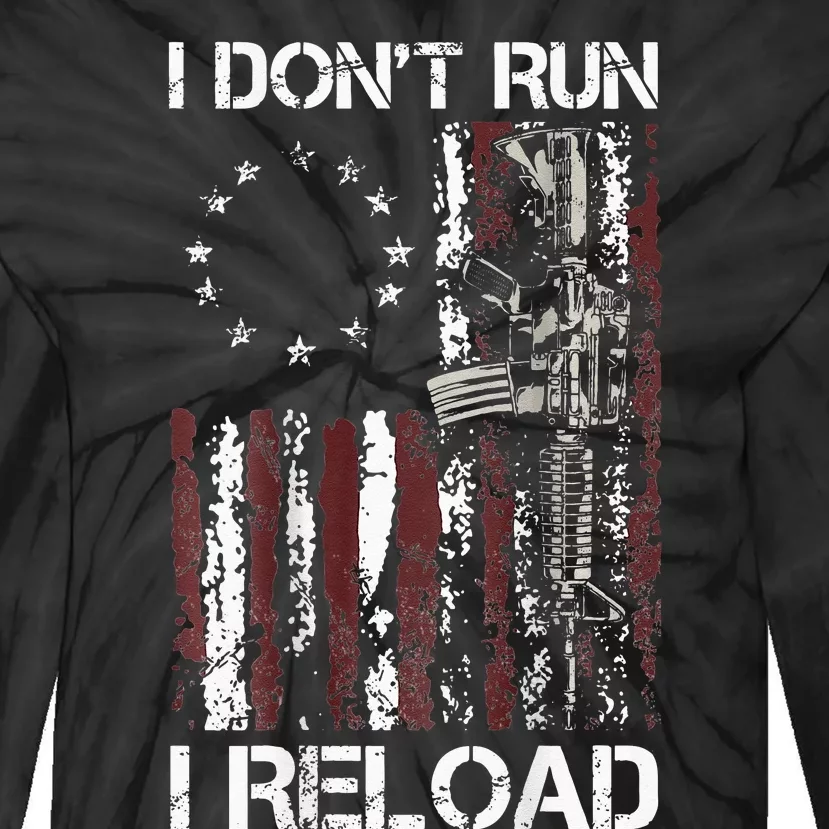 I Dont Run I Reload Gun American Flag Patriots Tie-Dye Long Sleeve Shirt