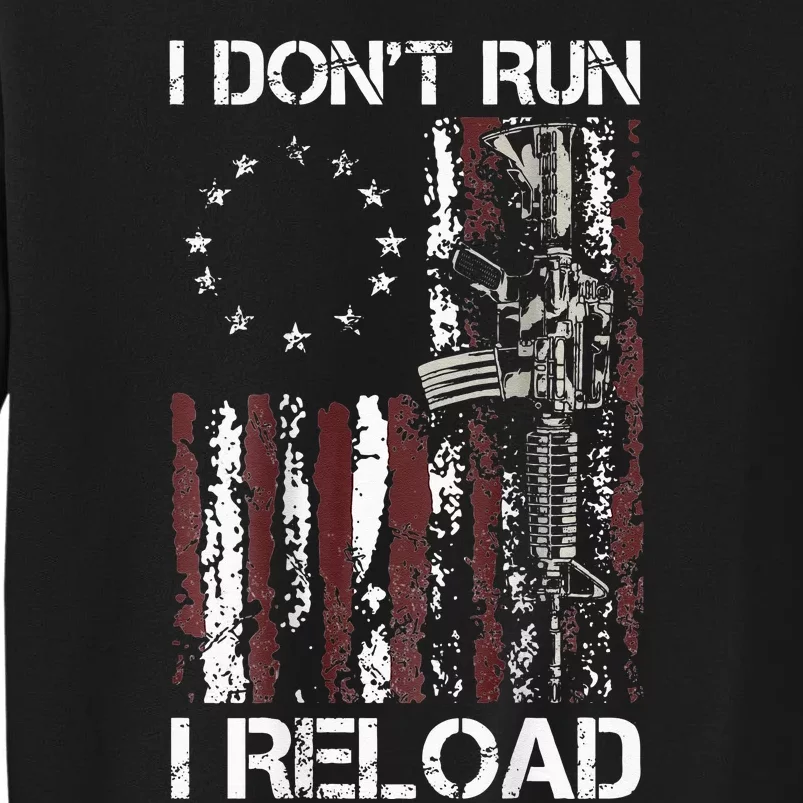 I Don't Run I Reload Gun American Flag Patriots Tall Sweatshirt