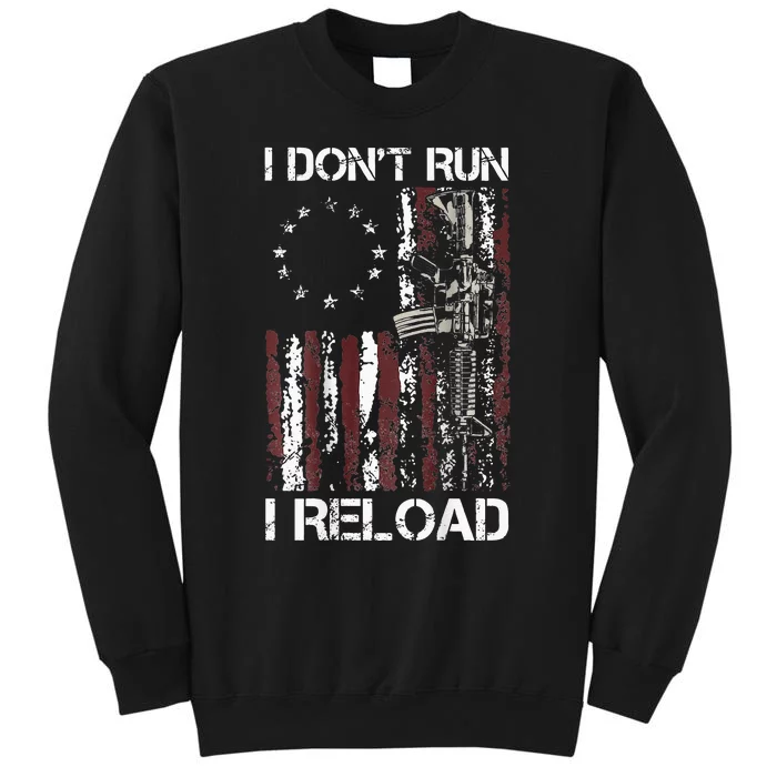 I Don't Run I Reload Gun American Flag Patriots Tall Sweatshirt