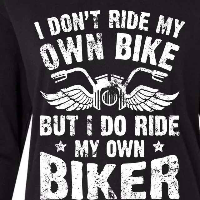 I Don't Ride My Own Bike But I Do Ride My Own Biker Funny Womens Cotton Relaxed Long Sleeve T-Shirt