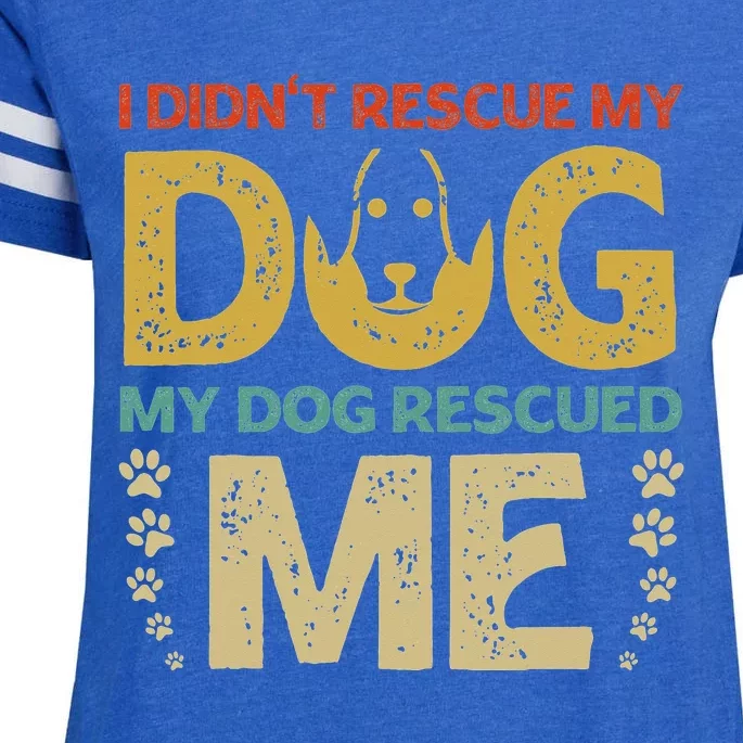 I Didn't Rescue My Dog My Dog Rescued Me Dog Lover Design Enza Ladies Jersey Football T-Shirt