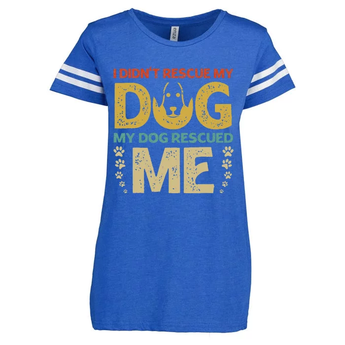 I Didn't Rescue My Dog My Dog Rescued Me Dog Lover Design Enza Ladies Jersey Football T-Shirt