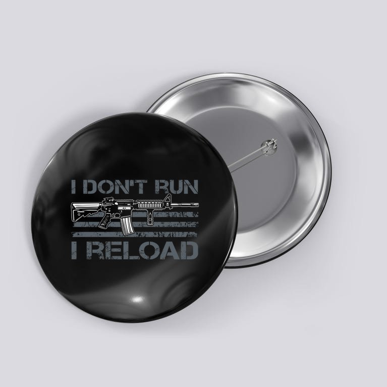 I Don't Run I Reload Funny Gun Owner Pro Guns (ON BACK) Button