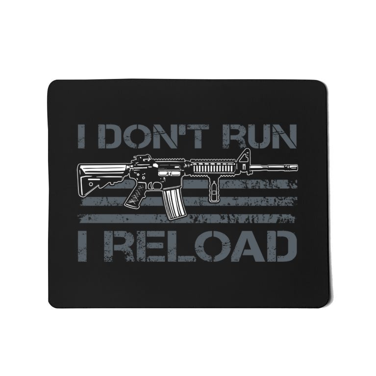 I Don't Run I Reload Funny Gun Owner Pro Guns (ON BACK) Mousepad